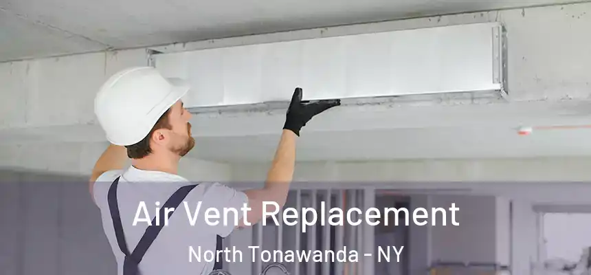 Air Vent Replacement North Tonawanda - NY