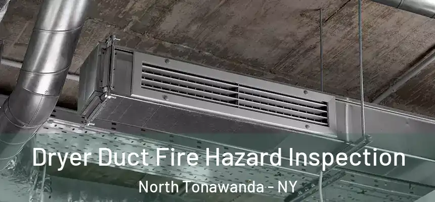 Dryer Duct Fire Hazard Inspection North Tonawanda - NY