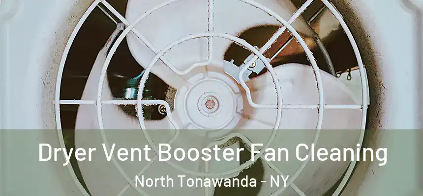  Dryer Vent Booster Fan Cleaning North Tonawanda - NY