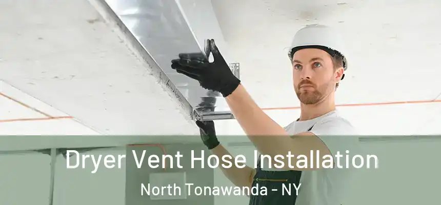  Dryer Vent Hose Installation North Tonawanda - NY