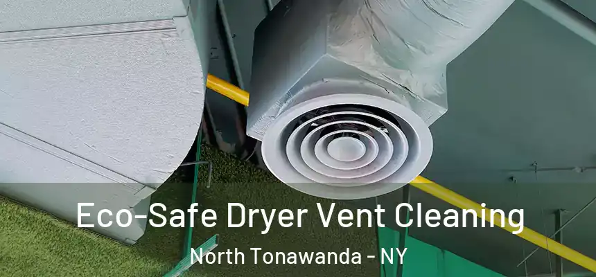  Eco-Safe Dryer Vent Cleaning North Tonawanda - NY