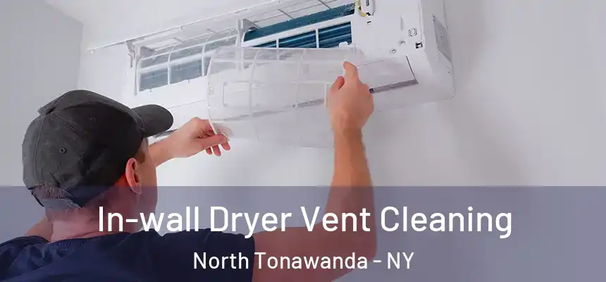  In-wall Dryer Vent Cleaning North Tonawanda - NY