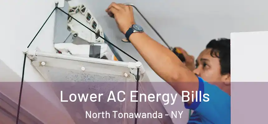  Lower AC Energy Bills North Tonawanda - NY