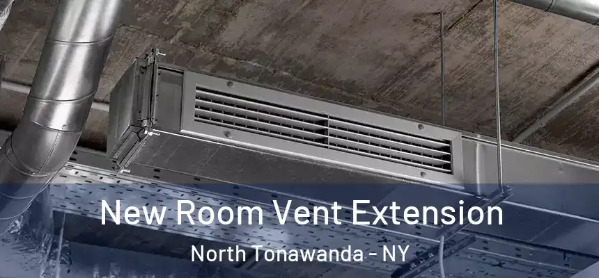  New Room Vent Extension North Tonawanda - NY