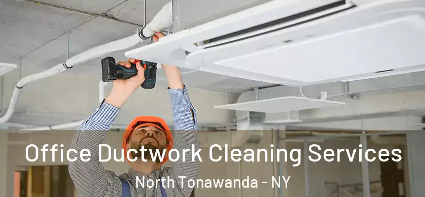  Office Ductwork Cleaning Services North Tonawanda - NY