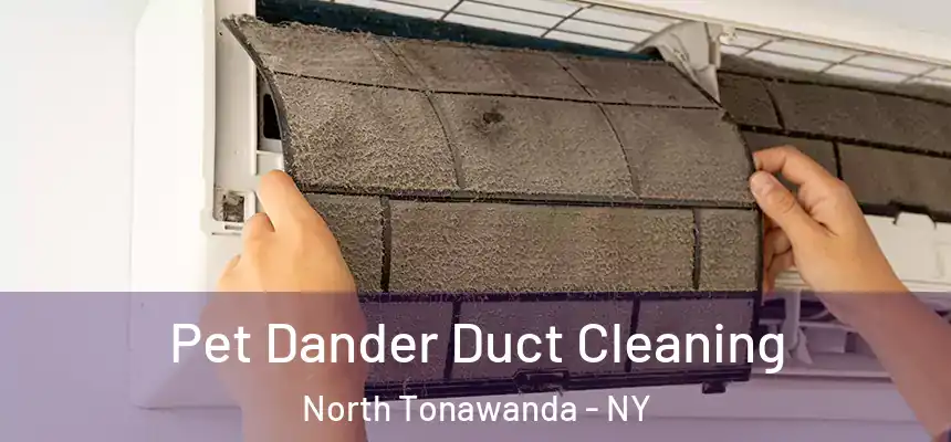  Pet Dander Duct Cleaning North Tonawanda - NY