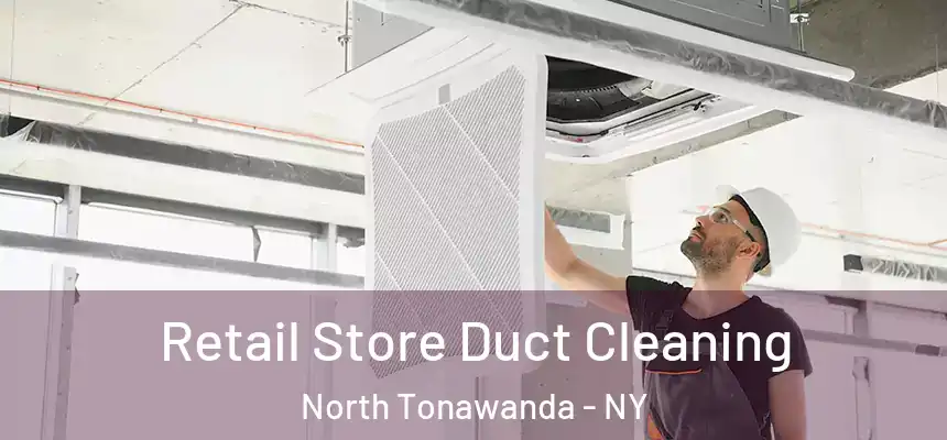  Retail Store Duct Cleaning North Tonawanda - NY