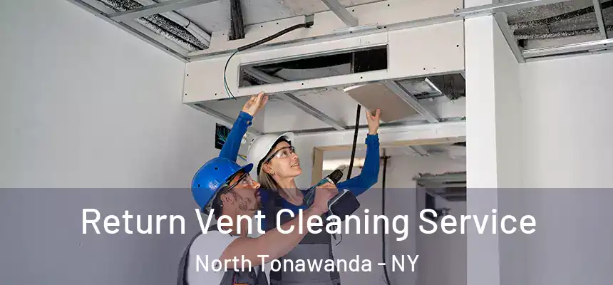  Return Vent Cleaning Service North Tonawanda - NY