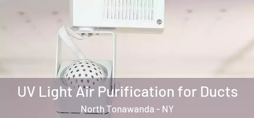 UV Light Air Purification for Ducts North Tonawanda - NY